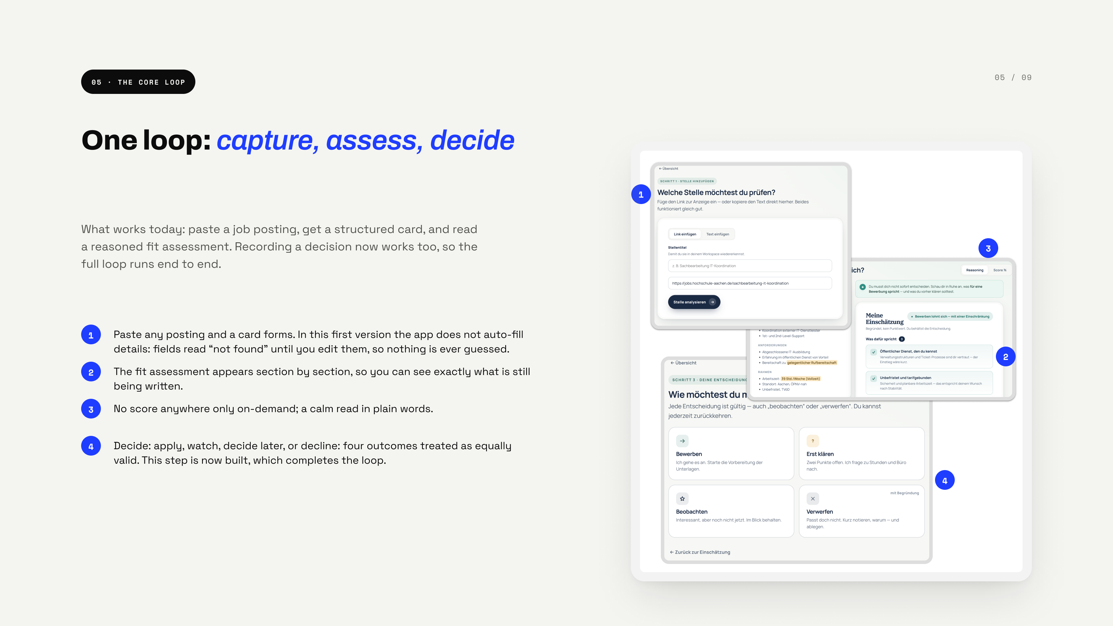 The core loop — capture a job posting, read a section-by-section reasoned fit assessment with no score, and record a decision; the full loop now runs end to end
