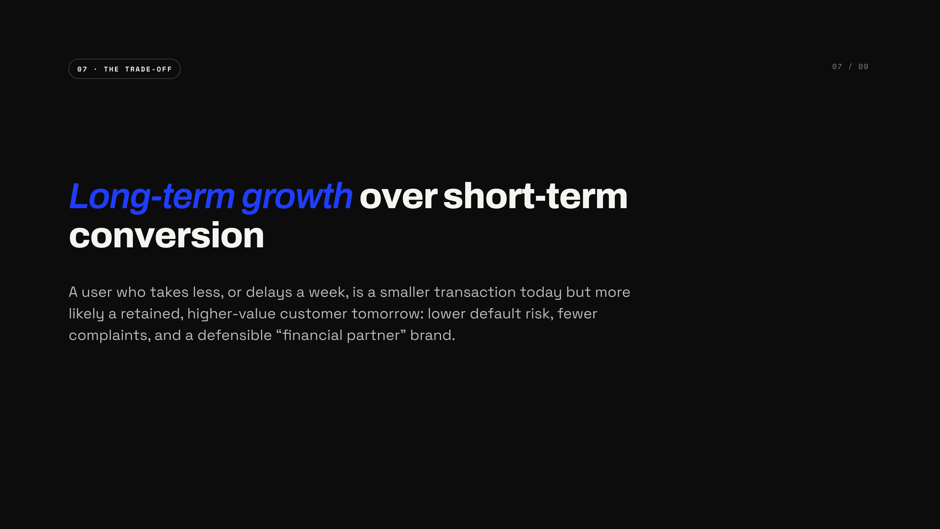The trade-off — long-term growth over short-term conversion; a smaller withdrawal today favors a retained, higher-value customer tomorrow