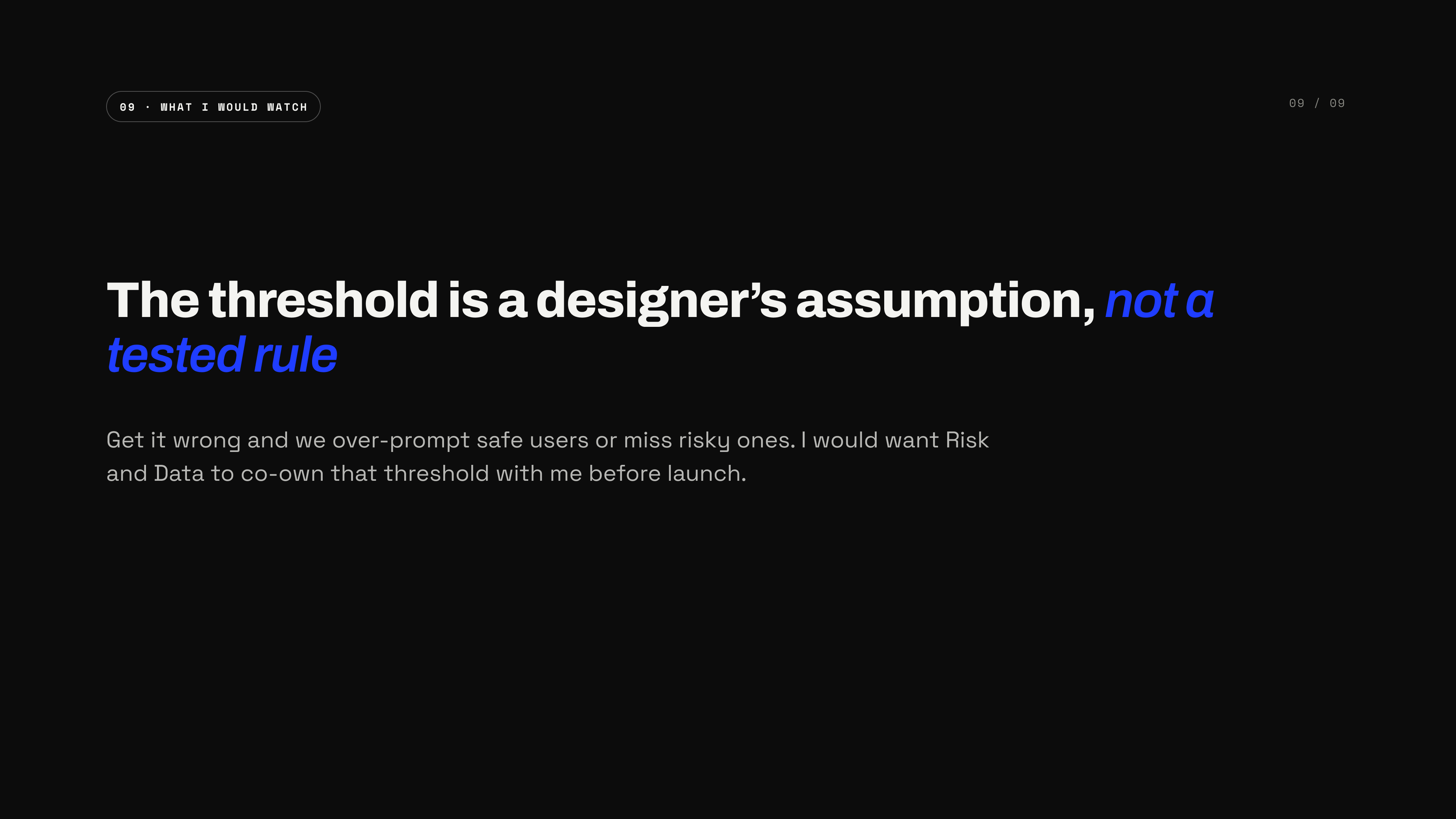 What I would watch — the risk threshold is a designer's assumption, not a tested rule, so Risk and Data would co-own it before launch