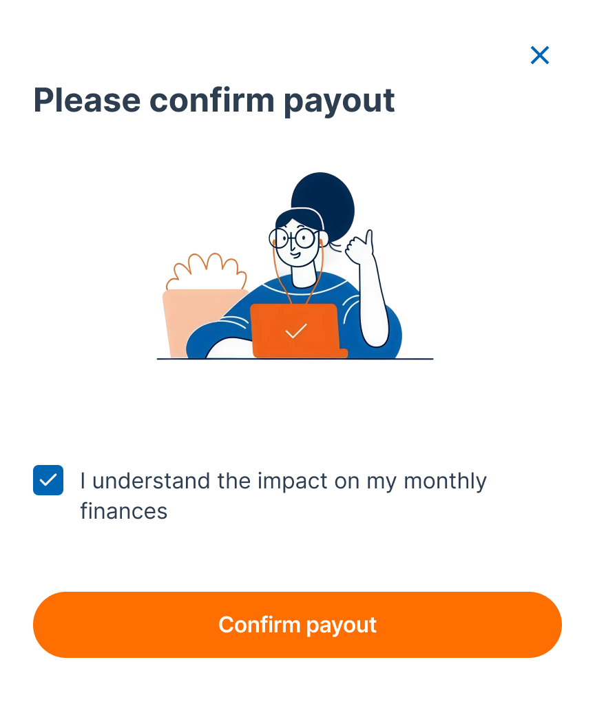 Please confirm payout — I understand the impact on my monthly finances